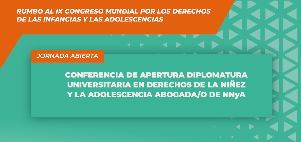 Los invitamos a participar de la Jornada de Lanzamiento de la Diplomatura Abogada/a de NNyA Ed. 2022