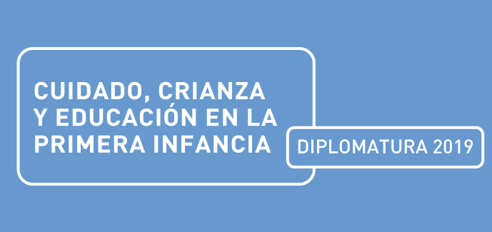 Diplomatura “Cuidado, Crianza y Educación en la Primera Infancia”
