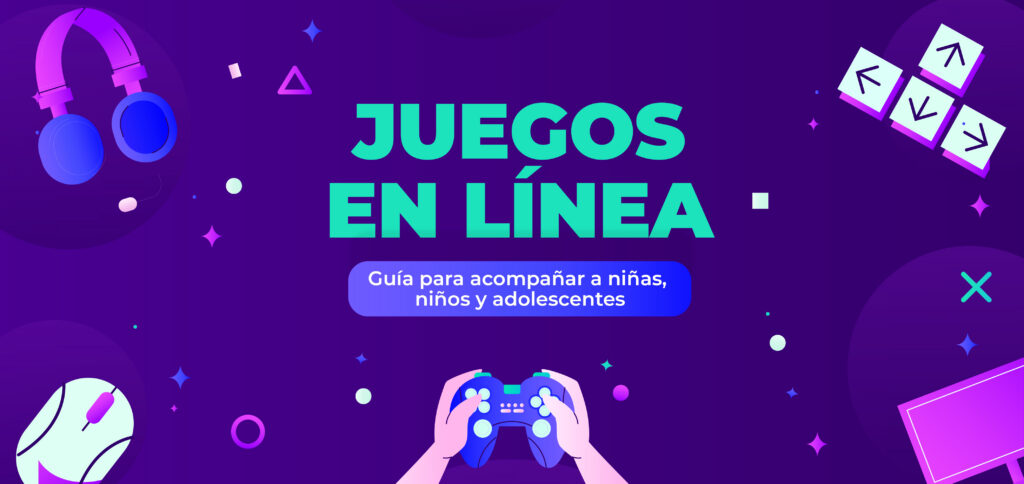 Juegos en línea: Guía para acompañar a niñas, niños y adolescentes