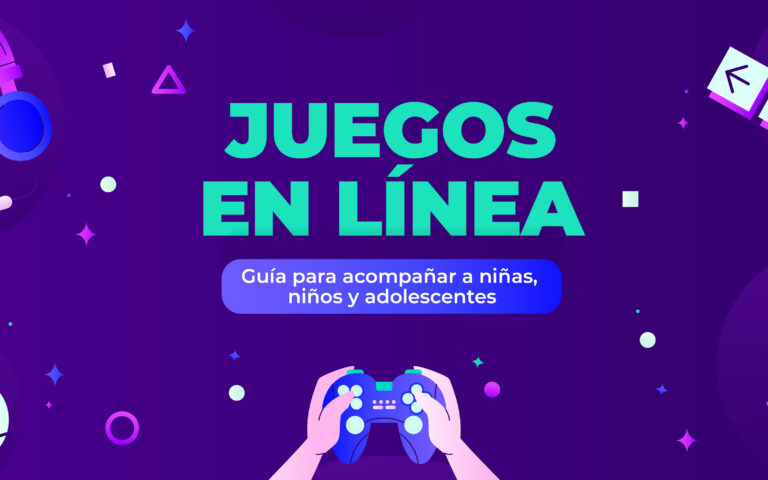 Juegos en línea: Guía para acompañar a niñas, niños y adolescentes