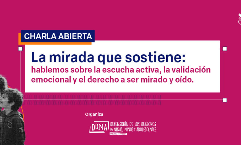 Realizaremos la charla abierta “La mirada que sostiene: hablemos sobre la escucha activa, la validación emocional y el derecho a ser mirado y oído”