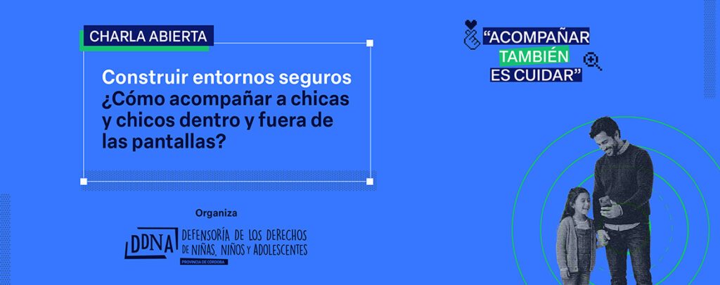 Realizamos la charla abierta “Construir entornos seguros: ¿Cómo acompañar a chicas y chicos dentro y fuera de las pantallas?”